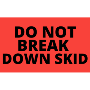 Don Not Break Down Skid<br> 3 inch x 5 inch<br> 300 Labels Per Roll